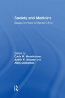 Society and Medicine: Essays in Honor of Renee C.Fox 1138514802 Book Cover