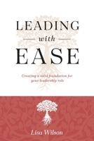 Leading with Ease: Creating a solid foundation for your leadership role 1957013540 Book Cover