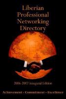 Liberian Professional Networking Directory: 2006-2007 Inaugural Edition 1425943020 Book Cover