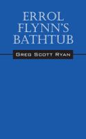 Errol Flynn's Bathtub 1478739347 Book Cover
