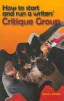 How to Start And Run a Writers' Critique Group 0971375682 Book Cover