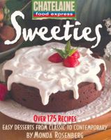 Sweeties: Easy Desserts from Classic to Contemporary (Chatelaine Food Express Series , Vol 3) 0771020120 Book Cover