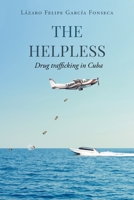 The Helpless: Drug trafficking in Cuba 1662492979 Book Cover
