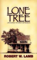 Lone Tree: Wisdom - Humor - The Great Depression 1439205469 Book Cover