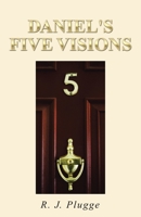 Daniel's Five Visions 1512758795 Book Cover
