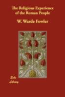The religious experience of the Roman people from the earliest times to the Age of Augustus 1276823568 Book Cover