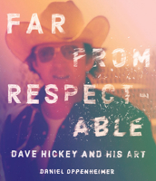 Far from Respectable: Dave Hickey and His Art 1477320156 Book Cover