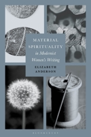 Material Spirituality in Modernist Women’s Writing 1350243191 Book Cover