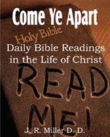 Come ye apart: Daily Bible readings in the life of Christ 1612031846 Book Cover