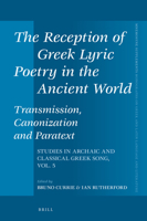 The Reception of Greek Lyric Poetry in the Ancient World: Transmission, Canonization and Paratext Studies in Archaic and Classical Greek Song, Vol. 5 ... Supplements, 430) (English and Greek Edition) 9004414517 Book Cover
