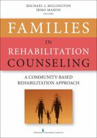 Families in Rehabilitation Counseling: A Community-Based Rehabilitation Approach 0826198759 Book Cover