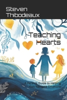 Teaching Hearts: A Parents Guide to Helping Kids Navigate Emotions B0DVCCNQC3 Book Cover