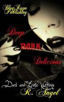 Deep Dark Delicious: Dark and Erotic Writings 1495347753 Book Cover