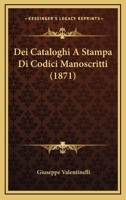 Dei Cataloghi A Stampa Di Codici Manoscritti (1871) 1160063842 Book Cover