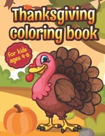 Thanksgiving Coloring Book for Kids Ages 4-8: A Collection of Fun and Easy Thanksgiving Coloring Pages for Kids Doodling or Sketching Pumpkins Turkeys B08M8CRQWV Book Cover