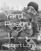 Junk Yard Poetry: Volume 2 Moral Residue B0BRGW8CP4 Book Cover