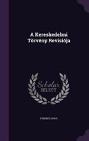 A Kereskedelmi T�rv�ny Revisi�ja 1359299467 Book Cover