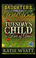 Tuesday's Child is Full of Grace B08D4F8RKW Book Cover
