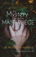 The Mystery and the Masterpiece: The Message of Marriage 1620205742 Book Cover