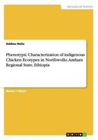 Phenotypic Characterization of indigenous Chicken Ecotypes in Northwollo, Amhara Regional State, Ethiopia 3656342288 Book Cover