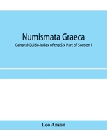 Numismata graeca; Greek coin-types, classified for immediate identification: General Guide-Index of the Six Part of Section I 935395830X Book Cover
