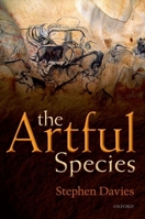 The Artful Species: Aesthetics, Art, and Evolution 0199658544 Book Cover