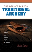 The Ultimate Guide to Traditional Archery 1620875756 Book Cover