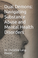 Dual Demons: Navigating Substance Abuse and Mental Health Disorders B0C6W6XB9R Book Cover