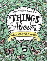 Things Above: Adult Coloring Book with Bible Scripture Verses 0692757570 Book Cover