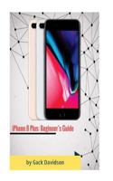 Iphone 8 Plus: Beginner's Guide 1977688187 Book Cover