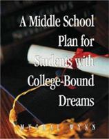 A Middle School Plan for Students With College-bound Dreams 1880463679 Book Cover