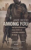 Among You: The Extraordinary True Story of a Soldier Broken by War 1780576633 Book Cover