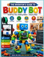 The inventor's guide to buddy bot: build your own walking robot step by step guide B0GYR6C6FY Book Cover