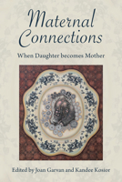 Maternal Connections:: When Daughter becomes Mother 1772584088 Book Cover