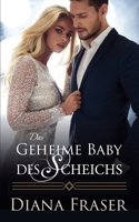 Das geheime Baby des Scheichs (Die Scheichs Von Havilah) (German Edition) B0DPY5PP85 Book Cover