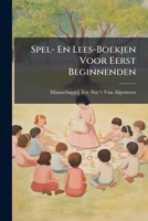 Spel- En Lees-Boekjen Voor Eerst Beginnenden 1287604161 Book Cover