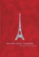 The Eiffel Tower Cookbook: Capturing the Magic of Paris 0811860477 Book Cover