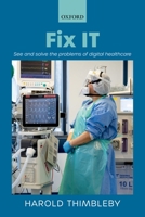 Fix It: See and Solve the Problems of Digital Healthcare 0198861273 Book Cover