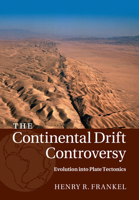 The Continental Drift Controversy: Volume 4, Evolution Into Plate Tectonics 1316616134 Book Cover