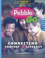 A Year of Pebblego: Connecting Content to Literacy 1496618017 Book Cover