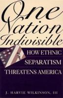 One Nation Indivisible: How Ethnic Separatism Threatens America 0201180723 Book Cover