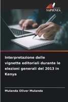 Interpretazione delle vignette editoriali durante le elezioni generali del 2013 in Kenya (Italian Edition) 6209055656 Book Cover