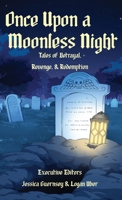 Once upon a Moonless Night : Tales of Betrayal, Revenge, and Redemption 1943933413 Book Cover