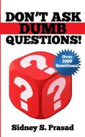 Don't Ask Dumb Questions! 1927676207 Book Cover