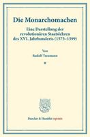 Die Monarchomachen: Eine Darstellung Der Revolutionaren Staatslehren Des XVI. Jahrhunderts (1573-1599). (Staats- Und Volkerrechtliche Abhandlungen I.1 3428176499 Book Cover