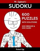 Mr. Egghead's Sudoku 600 Puzzles With Solutions: 300 Medium and 300 Hard 1539049728 Book Cover