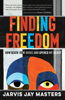 Finding Freedom: How Death Row Broke and Opened My Heart 1611809118 Book Cover