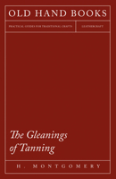 The Gleanings of Tanning 1473330173 Book Cover