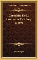 Cartulaire De La Commune De Ciney (1869) 1160334536 Book Cover