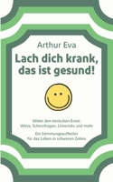 Lach dich krank, das ist gesund! 3754369059 Book Cover